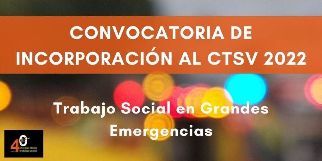 Engañoso ético dirección Convocatoria 2022 para la incorporación de Trabajadoras/es Sociales  colegiadas/os al CTSV 2022 - Colegio de Trabajo Social de Madrid