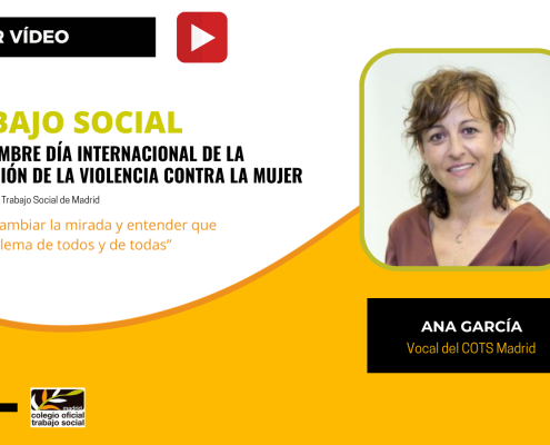 En este vídeo, Ana García Martínez, vocal del Colegio Oficial de Trabajo Social de Madrid, expone cuáles pueden ser las medidas que podrían generar un cambio de tendencia en el marco del Día Internacional de la eliminación de la violencia contra la mujer.